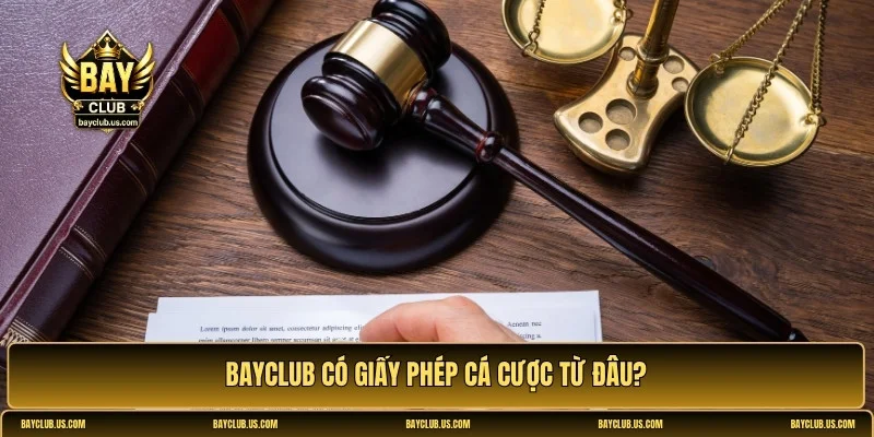 Bayclub có giấy phép cá cược hợp pháp từ đâu