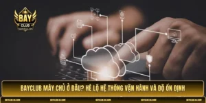 Bayclub máy chủ ở đâu